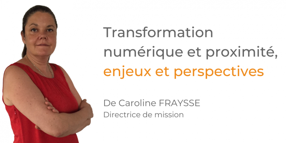 Transformation numérique et proximité - Caroline Fraysse