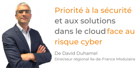 Tribune David Duhamel : Priorité à la sécurité et aux solutions dans le cloud face au risque cyber Tribune David Duhamel : Priorité à la sécurité et aux solutions dans le cloud face au risque cyber