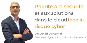 Tribune David Duhamel : Priorité à la sécurité et aux solutions dans le cloud face au risque cyber Tribune David Duhamel : Priorité à la sécurité et aux solutions dans le cloud face au risque cyber