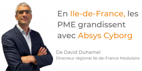 Tribune David Duhamel - En Ile-de-France, les PME grandissent avec Absys Cyborg Tribune David Duhamel - En Ile-de-France, les PME grandissent avec Absys Cyborg