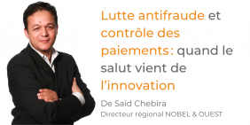 Tribune Said Chebira - Lutte antifraude et contrôle des paiements : quand le salut vient de l’innovation Tribune Said Chebira - Lutte antifraude et contrôle des paiements : quand le salut vient de l’innovation