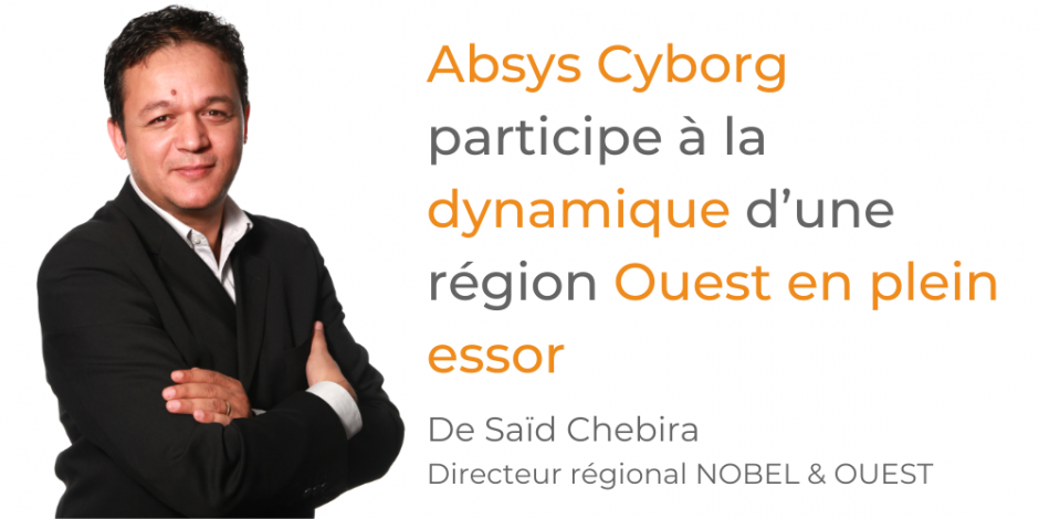 Absys Cyborg participe à la dynamique d’une région Ouest en plein essor