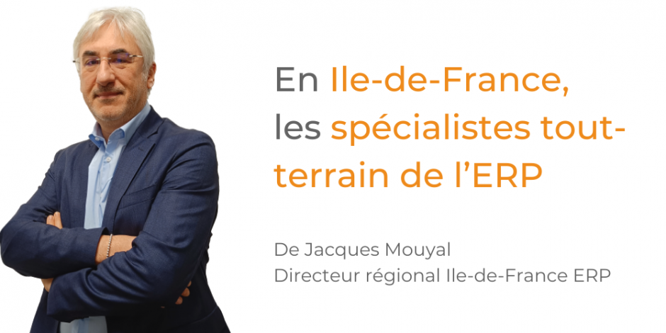 Jacques Mouyal - En Ile-de-France, les spécialistes tout-terrain de l’ERP