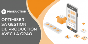 Article comment optimiser sa gestion de production avec la GPAO ?