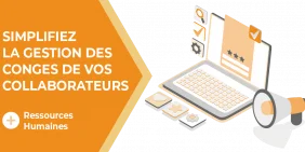 Vignette comment simplifier la gestion des congés de vos collaborateurs ? Vignette comment simplifier la gestion des congés de vos collaborateurs ?