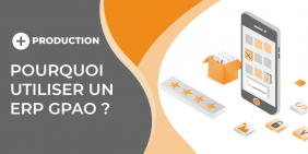 vignette article pourquoi utiliser un ERP GPAO ? vignette article pourquoi utiliser un ERP GPAO ?
