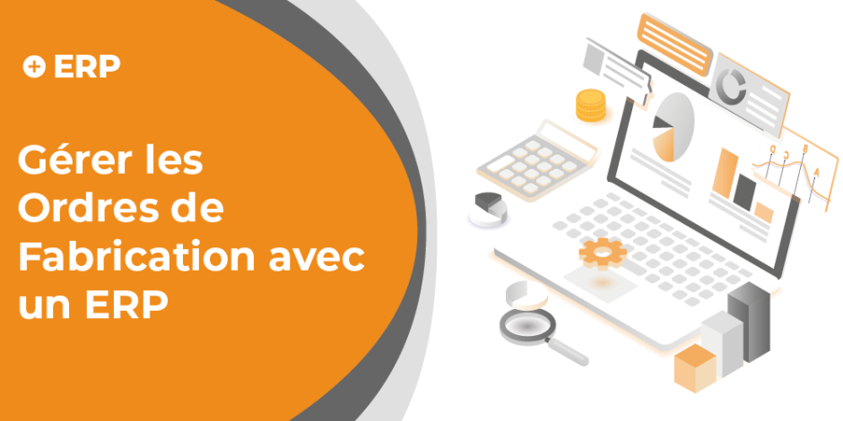 vignette blog gerer les ordres de fabrication avec un erp