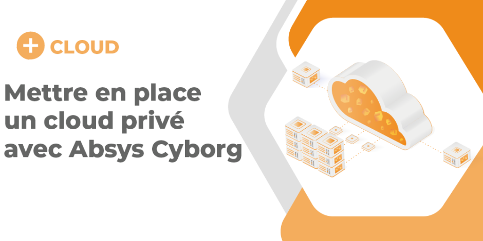 vignette mettre en place un cloud prive avec absys cyborg