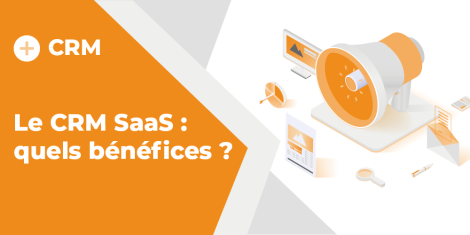 Vignette Le CRM SaaS : quels bénéfices ?