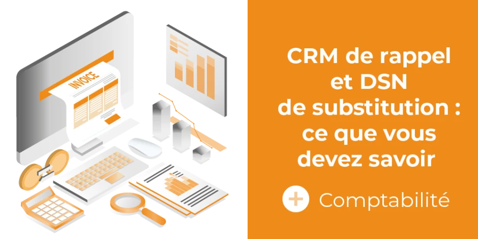 vignette article CRM de rappel et DSN de substitution 