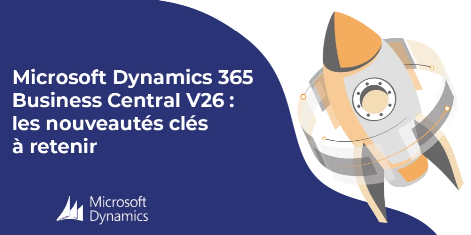 Vignette article Microsoft Dynamics 365 Business Central V26 : les nouveautés clés à retenir