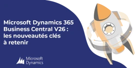 Vignette illustrant l'article Microsoft Dynamics 365 Business Central V26 : les nouveautés clés à retenir
