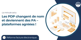 vignette illustrant l'article facturation électronique : les PDP changent de nom et deviennent des PA – plateformes agréées !