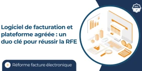 vignette article logiciel de facturation et plateforme agréée : un duo clé pour réussir la RFE