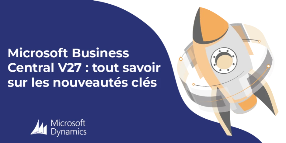 Vignette article Microsoft Business Central V27 : tout savoir sur les nouveautés clés