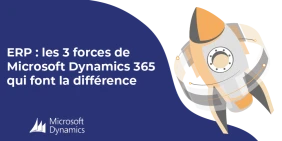 Vignette illustrant l'article ERP : les 3 forces de Microsoft Dynamics 365 qui font la différence