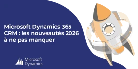 Vignette illustrant l'article Microsoft Dynamics 365 CRM : les nouveautés 2026 à ne pas manquer