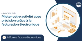 Vignette illustrant l'article : Piloter votre activité avec précision grâce à la facturation électronique