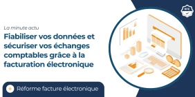 Vignette illustrant l'article Fiabiliser vos données et sécuriser vos échanges comptables grâce à la facturation électronique