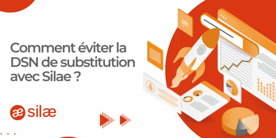 vignette article comment éviter la dsn de substitution avec silae