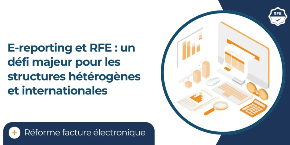 Vignette article E-reporting et RFE : un défi majeur pour les structures hétérogènes et internationales