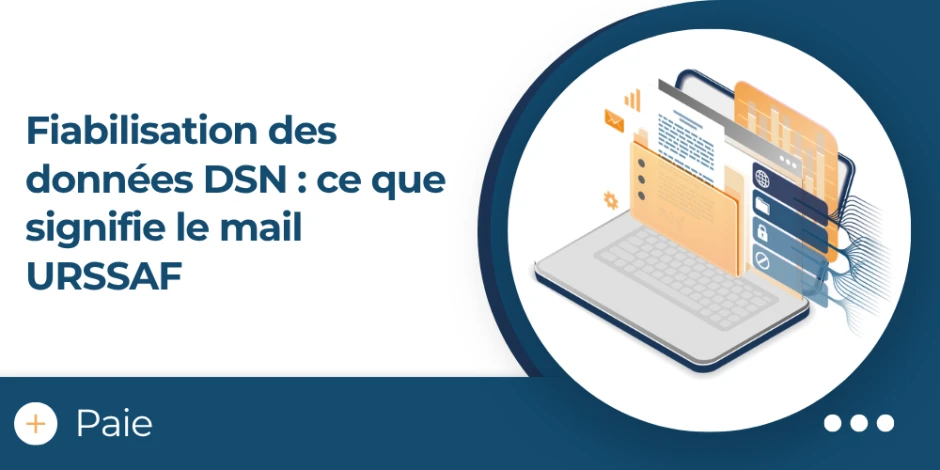 visuel article mail urssaf fiabilisation des données DSN