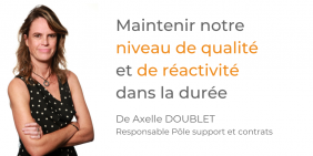 Maintenir notre niveau de qualité et de réactivité dans la durée, tout en développant des parcours clients pertinents dans la gestion des flux, y compris full digital. Axelle Doublet Maintenir notre niveau de qualité et de réactivité dans la durée, tout en développant des parcours clients pertinents dans la gestion des flux, y compris full digital. Axelle Doublet