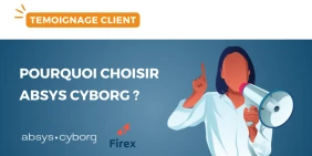 vignette-temoignage-firex-pourquoi-choisir-absys-cyborg