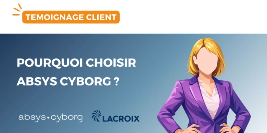 vignette-temoignage-client-lacroix-pourquoi-choisir-absys-cyborg