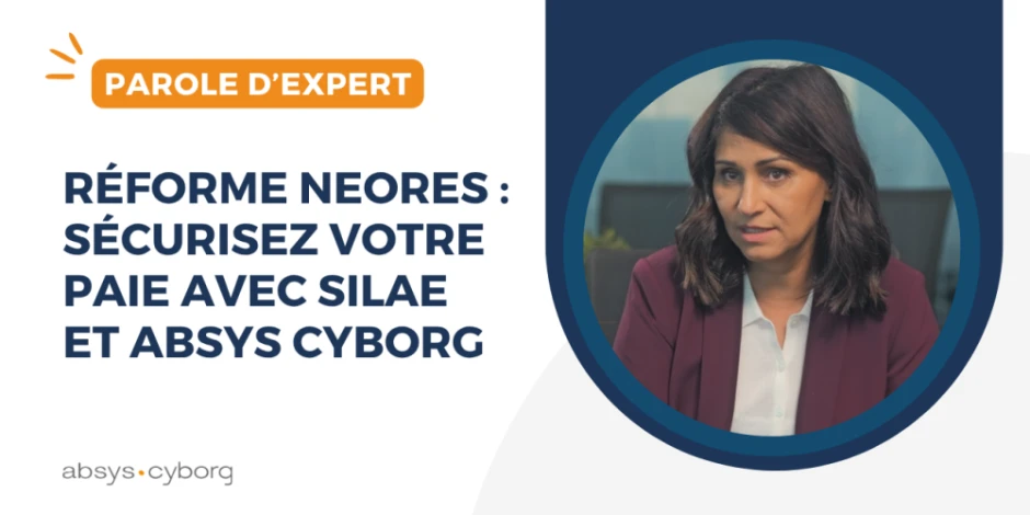 vignette-parole-d-expert-reforme-neores-securisez-votre-paie-avec-silae-et-absys-cyborg